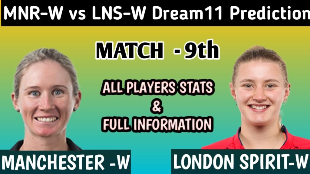 MNR-W vs LNS-W Dream11 Prediction, The Women’s Hundred Competition 2025, 9TH Match Preview, Playing11, Pitch Report In Depth Analysis.